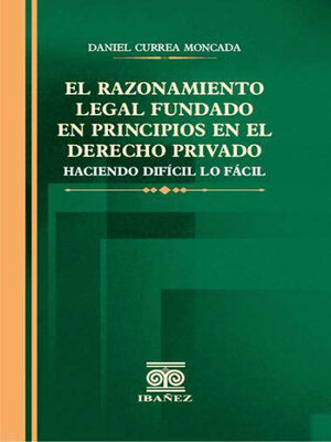 cover image of El razonamiento legal fundado en principios en el derecho privado